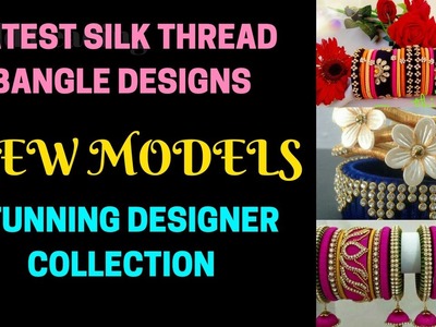 Latest Silk Thread Bangle Designs | New Models | Designer Collection