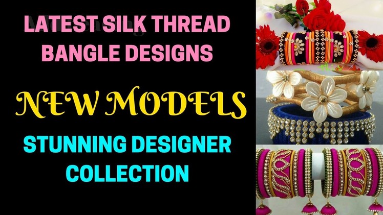 Latest Silk Thread Bangle Designs | New Models | Designer Collection