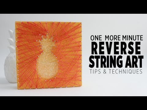 One More Minute: Tips & Techniques for Reverse String Art