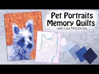 Pet Portrait Memory Quilts with Lea McComas- Online Quilting Course