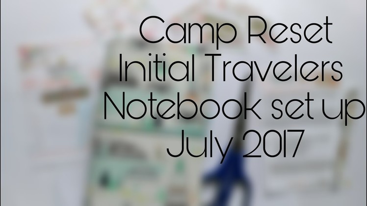 Travelers Notebook - Camp Reset - Quick look at my initial set up - July 2017
