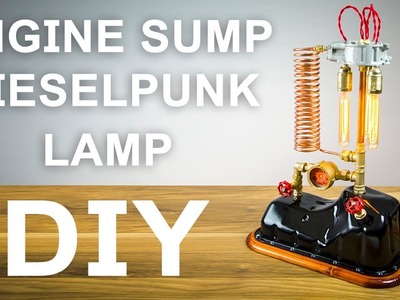 Engine Sump Dieselpunk Lamp DIY How To Make