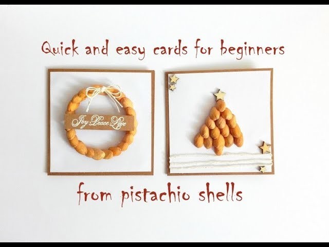 Quick and easy cards for beginners from pistachio shells | Christmas 2017