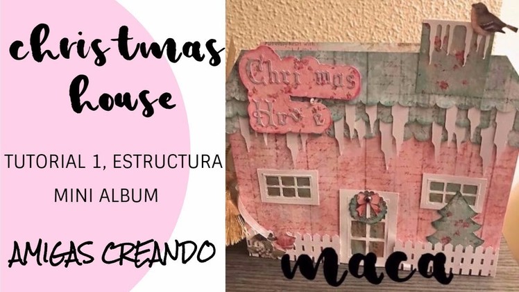 Tutorial christmas house con mini album | Estructura Mini album