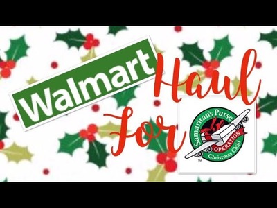 Walmart haul for operation Christmas child
