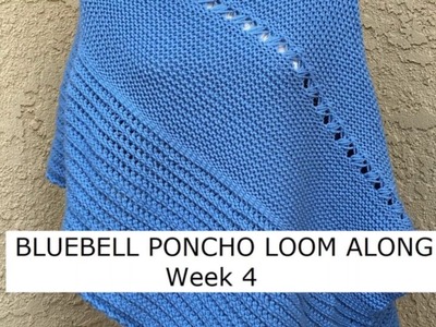 Bluebell Poncho Loom Along -  Week 4