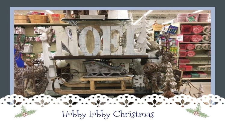 Christmas Decor Shopping At Hobby Lobby! Pt.6  2017