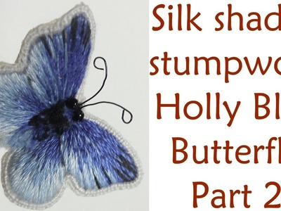 Hand Embroidery - Silk shaded stumpwork 'Holly Blue' butterfly part 2