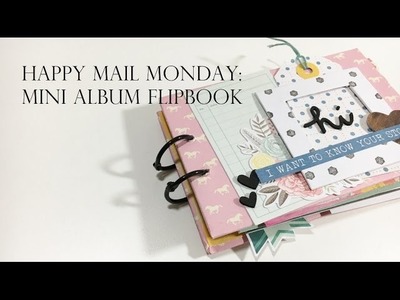 Happy Mail Monday:  Mini Album Flipbook