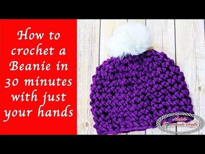 How to crochet a Beanie in 30 minutes with just your hands