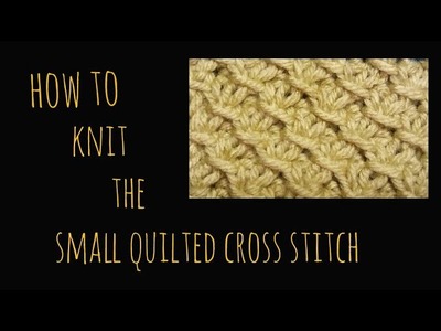 How to Knit the Small Quilted Cross Stitch
