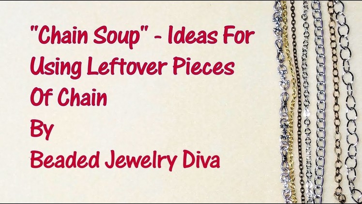 Ideas for Using Leftover Jewelry Chain