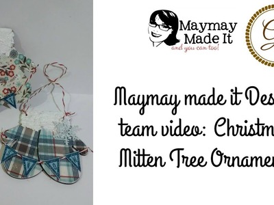 Maymay Made It Design Team Video: Mitten Christmas Tree Ornaments