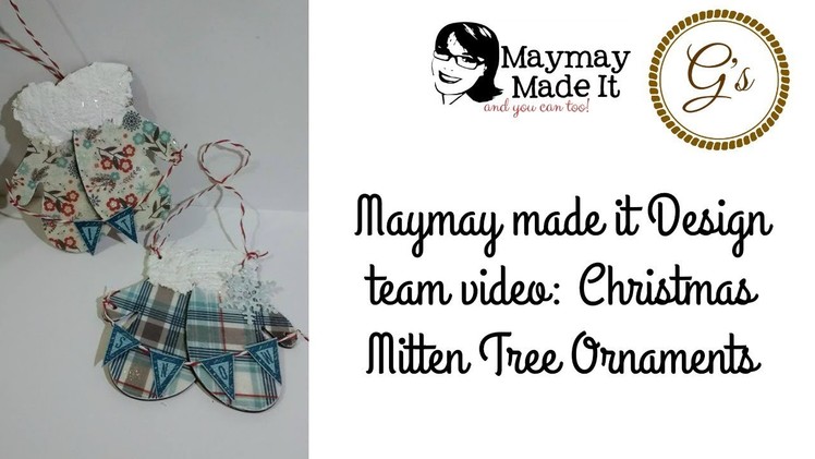 Maymay Made It Design Team Video: Mitten Christmas Tree Ornaments