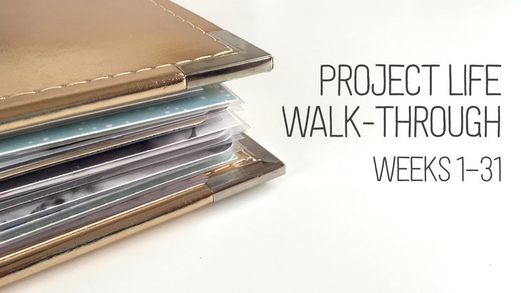 Project Life Album Walk-through – Weeks 1 to 31