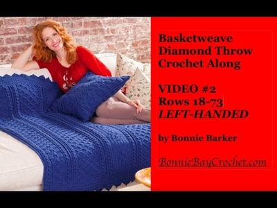 The Basketweave Diamond Throw, VIDEO #2, Rows 18 - 73, LEFT-HANDED VERSION, by Bonnie Barker