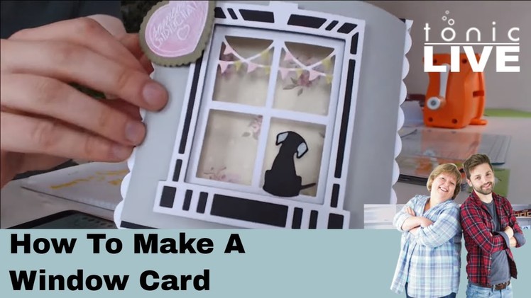 Tonic Studios Live No.15 - How to make a Window Card Using Harvey's Ledge