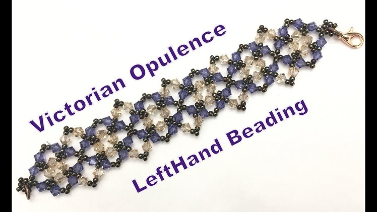 Victorian Opulence Bracelet--Left hand beading tutorial