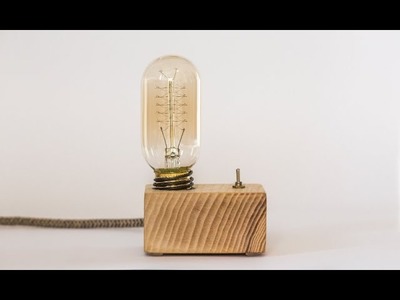 Wood lamp: how to make a vintage lamp (edison lamp)