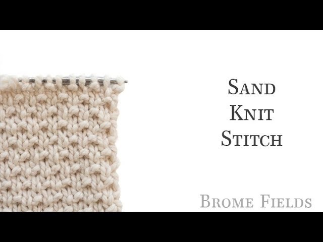 How to Knit the Sand Knit Stitch