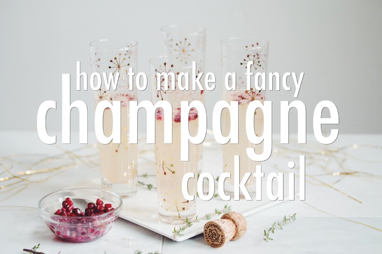 HOW TO MAKE A FANCY CHAMPAGNE COCKTAIL | hot for food
