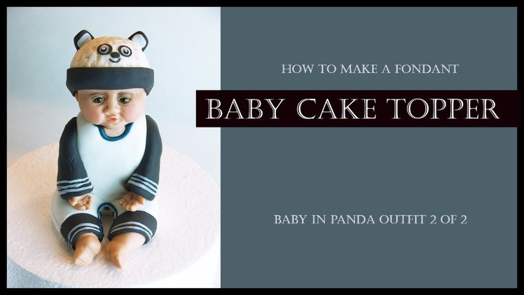HOW TO MAKE A FONDANT. SUGAR PASTE BABY CAKE TOPPER (Baby in Panda Outfit 2 of 2): Sitting