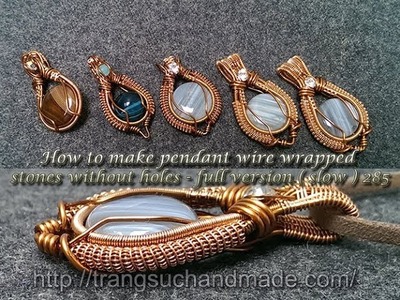 How to make pendant wire wrapped stones without holes - full version ( slow ) 285