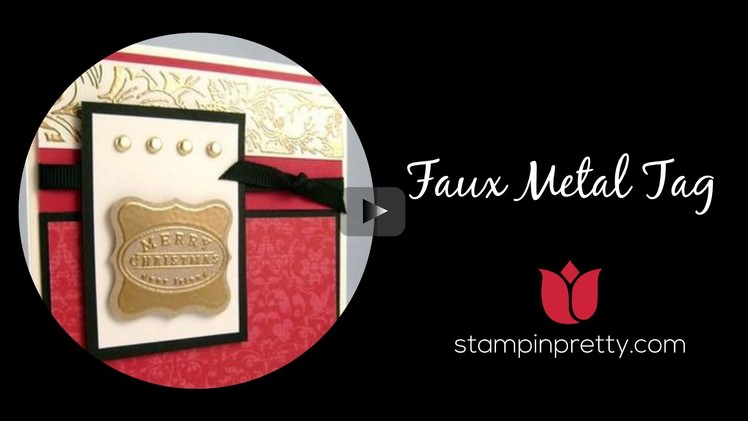 Stampin' Pretty Tutorial:  How to Create a Faux Metal Tag