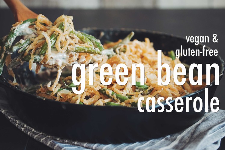 VEGAN GF GREEN BEAN CASSEROLE | hot for food