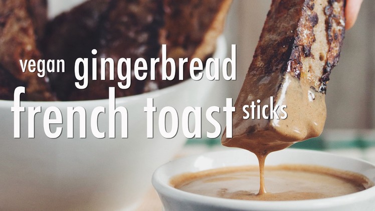 VEGAN GINGERBREAD FRENCH TOAST STICKS | hot for food