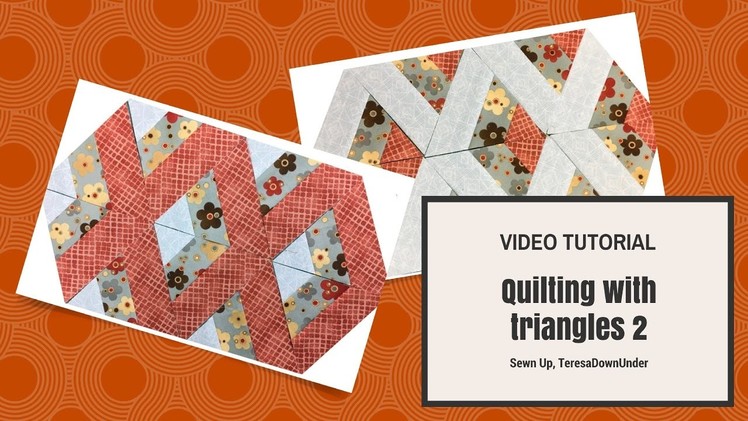 Video tutorial:  Quilting with 60 degree  triangles - 2