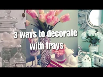3 ways to decorate with trays