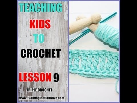 How to crochet a triple crochet: TEACHING KIDS TO CROCHET LESSON 9