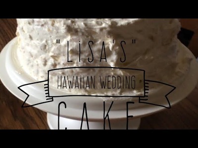 "Lisa's" Hawaiian Wedding Cake 2017
