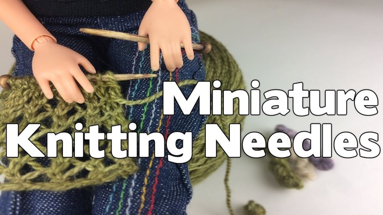 Miniature Knitting Needles and Yarn Tutorial
