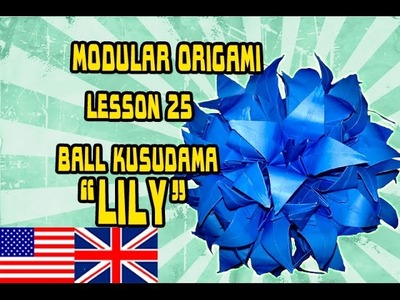 MODULAR ORIGAMI LESSON №25 BALL KUSUDAMA  "LILY"
