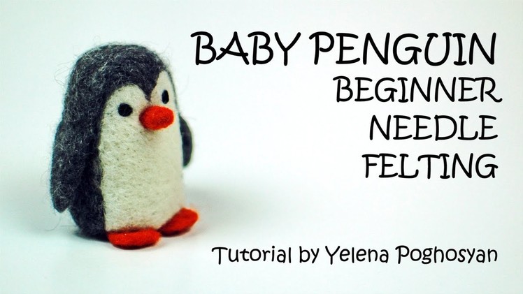 Penguin Needle Felting Tutorial for Beginners (plus kit)