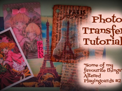 Photo Transfer Tutorial! ("some of my favourite things" Altered Playingcards #2)