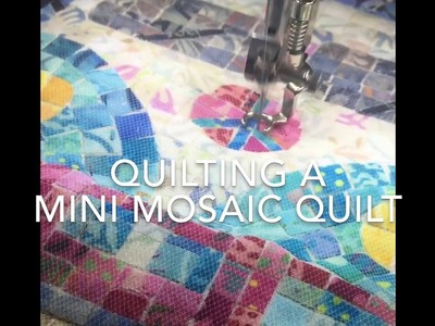 Quilting A Mini Mosaic Quilt