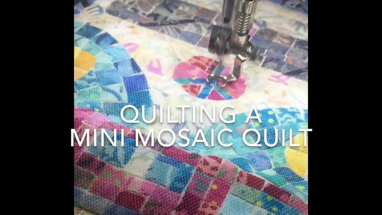 Quilting A Mini Mosaic Quilt