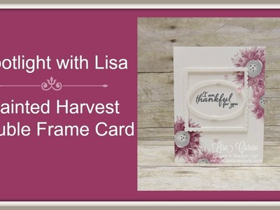 Spotlight with Lisa - Painted Harvest Double Frame Card