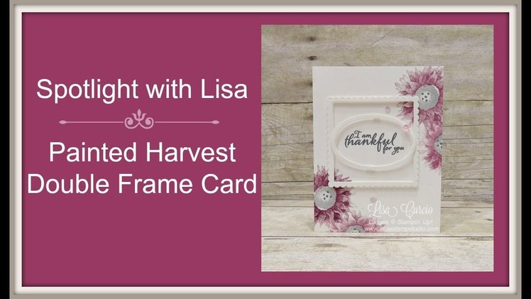 Spotlight with Lisa - Painted Harvest Double Frame Card