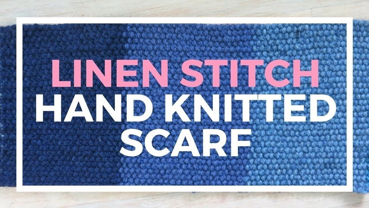 Easy Linen Stitch hand knit scarf tutorial