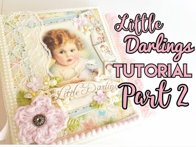 Little Darlings Mini Album Tutorial CCC - Part 2