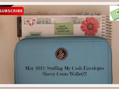 May 2017:Stuffing My Cash Envelopes (Savvy Cents Wallet)!!!