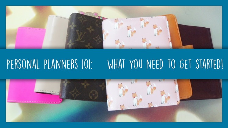 Personal Planner: 101 ♡ What You Need to Get Started!