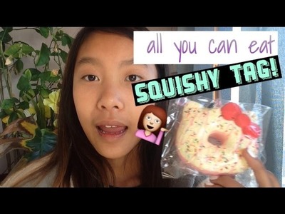 The "All You Can Eat" Squishy Tag!