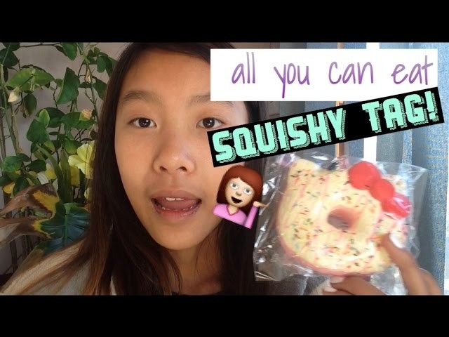 The "All You Can Eat" Squishy Tag!