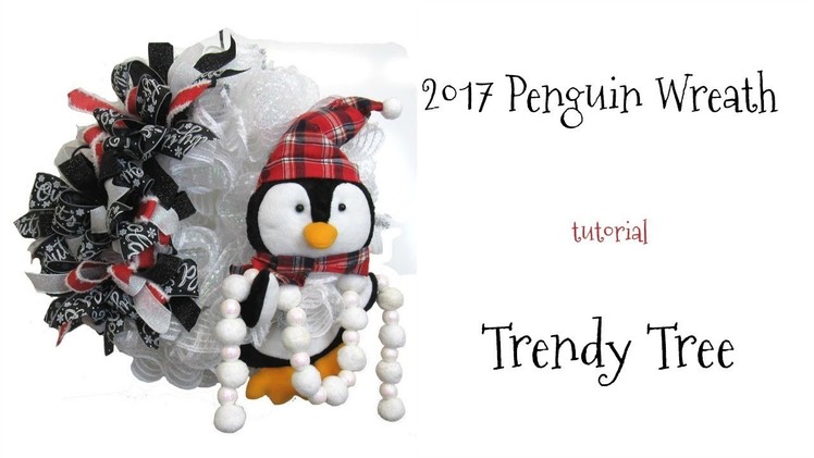 2017 Penguin Wreath Tutorial by Trendy Tree
