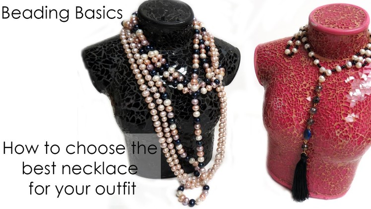 Beading Basic: How to choose the best necklace for your oufit